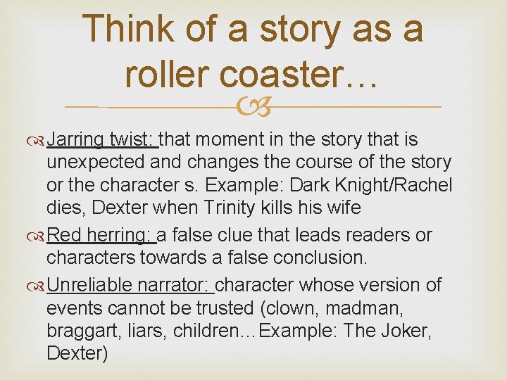 Think of a story as a roller coaster… Jarring twist: that moment in the Think of a story as a roller coaster… Jarring twist: that moment in the