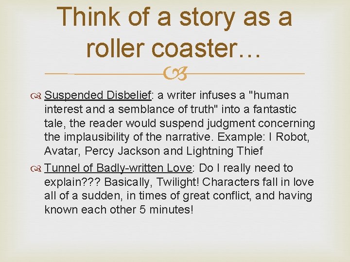 Think of a story as a roller coaster… Suspended Disbelief: a writer infuses a Think of a story as a roller coaster… Suspended Disbelief: a writer infuses a