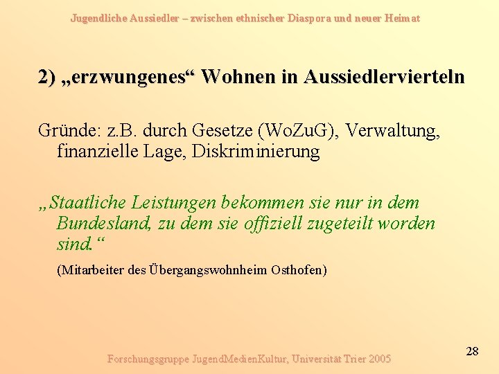 Jugendliche Aussiedler – zwischen ethnischer Diaspora und neuer Heimat 2) „erzwungenes“ Wohnen in Aussiedlervierteln