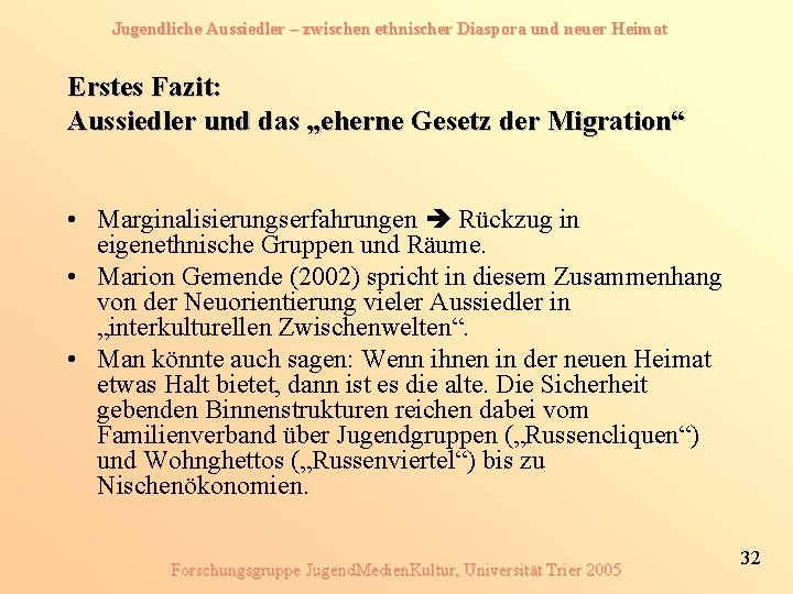 Jugendliche Aussiedler – zwischen ethnischer Diaspora und neuer Heimat Erstes Fazit: Aussiedler und das