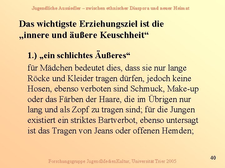 Jugendliche Aussiedler – zwischen ethnischer Diaspora und neuer Heimat Das wichtigste Erziehungsziel ist die