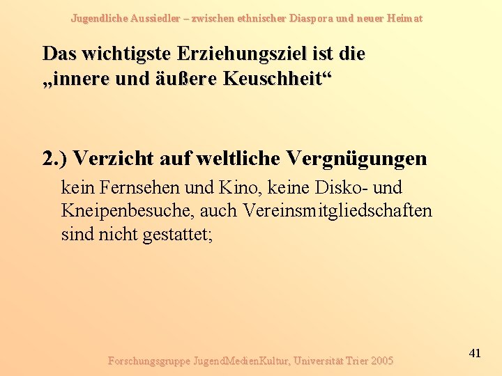 Jugendliche Aussiedler – zwischen ethnischer Diaspora und neuer Heimat Das wichtigste Erziehungsziel ist die