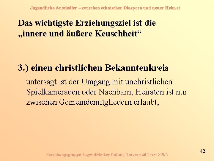 Jugendliche Aussiedler – zwischen ethnischer Diaspora und neuer Heimat Das wichtigste Erziehungsziel ist die