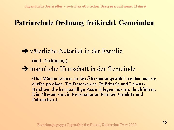 Jugendliche Aussiedler – zwischen ethnischer Diaspora und neuer Heimat Patriarchale Ordnung freikirchl. Gemeinden väterliche