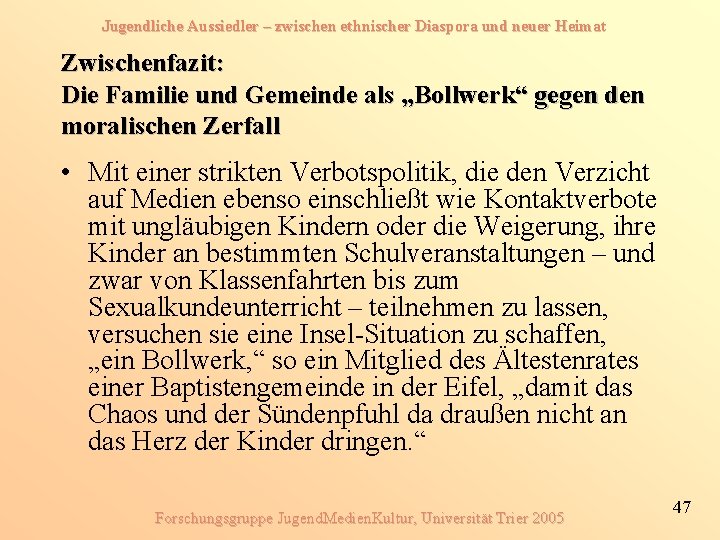 Jugendliche Aussiedler – zwischen ethnischer Diaspora und neuer Heimat Zwischenfazit: Die Familie und Gemeinde