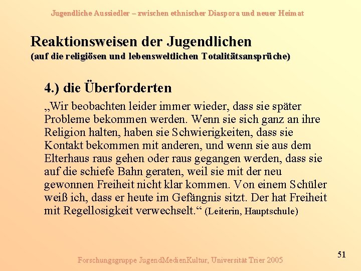 Jugendliche Aussiedler – zwischen ethnischer Diaspora und neuer Heimat Reaktionsweisen der Jugendlichen (auf die