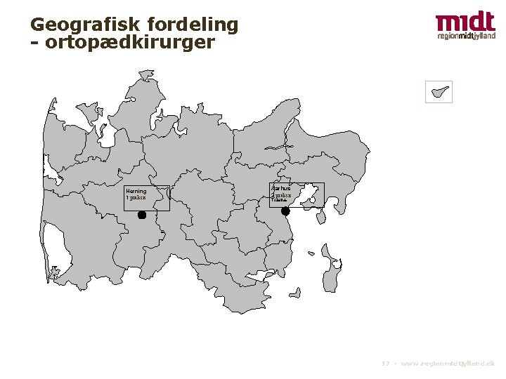 Geografisk fordeling - ortopædkirurger Herning 1 praksis Aarhus 2 praksis 1 fuldtids 17 ▪