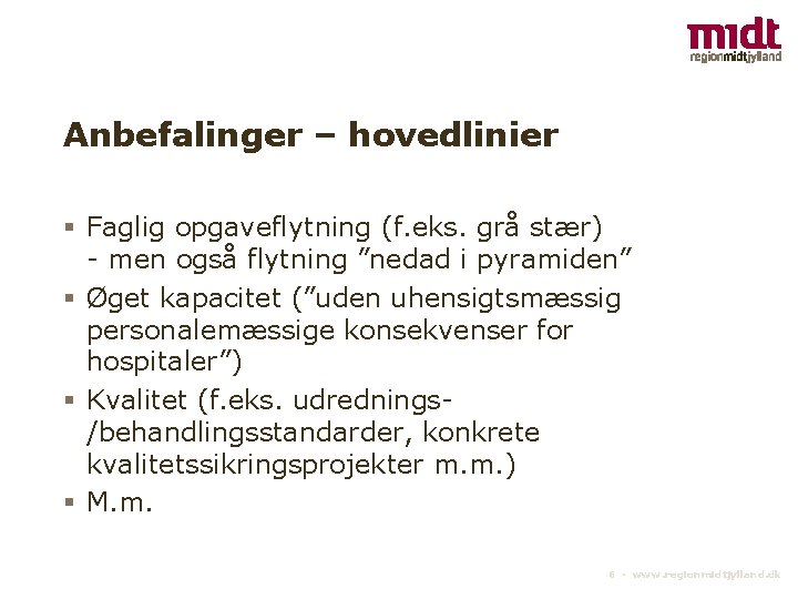 Anbefalinger – hovedlinier § Faglig opgaveflytning (f. eks. grå stær) - men også flytning