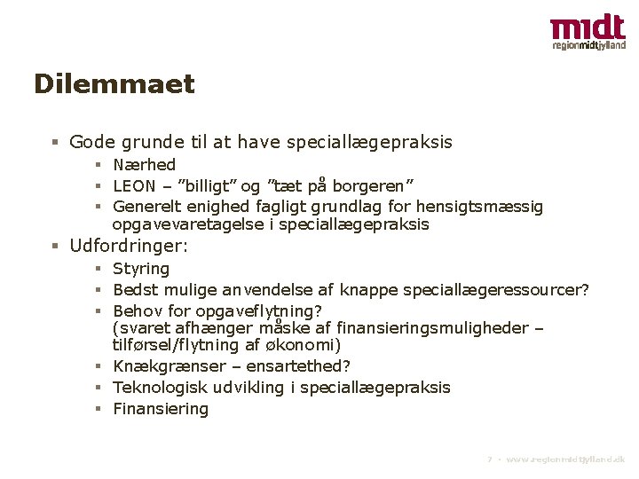 Dilemmaet § Gode grunde til at have speciallægepraksis § Nærhed § LEON – ”billigt”