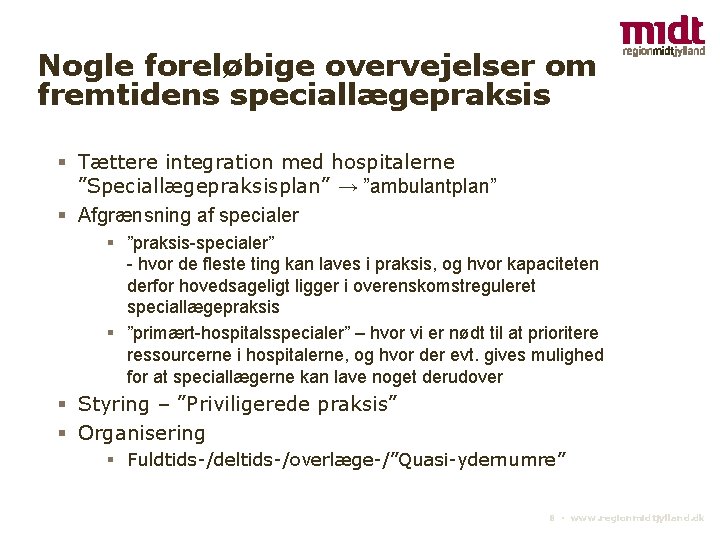 Nogle foreløbige overvejelser om fremtidens speciallægepraksis § Tættere integration med hospitalerne ”Speciallægepraksisplan” → ”ambulantplan”