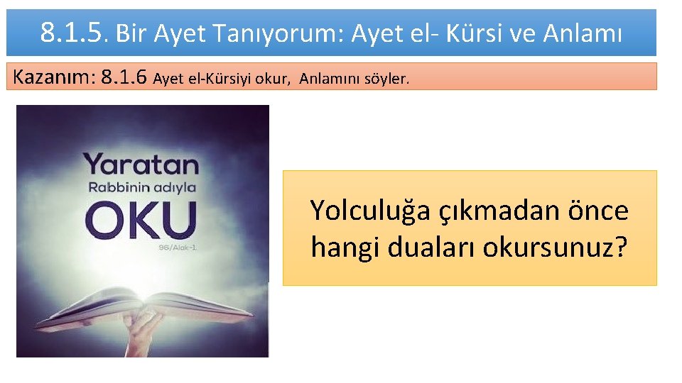 8. 1. 5. Bir Ayet Tanıyorum: Ayet el- Kürsi ve Anlamı Kazanım: 8. 1.