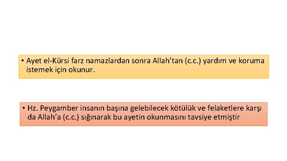  • Ayet el-Kürsi farz namazlardan sonra Allah’tan (c. c. ) yardım ve koruma