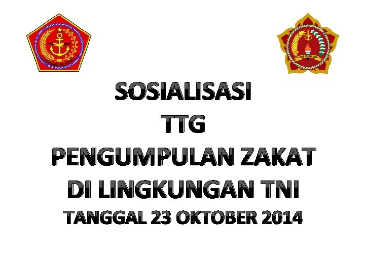 SOSIALISASI TTG PENGUMPULAN ZAKAT DI LINGKUNGAN TNI TANGGAL 23 OKTOBER 2014 