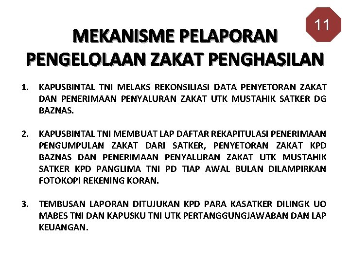 11 MEKANISME PELAPORAN PENGELOLAAN ZAKAT PENGHASILAN 1. KAPUSBINTAL TNI MELAKS REKONSILIASI DATA PENYETORAN ZAKAT