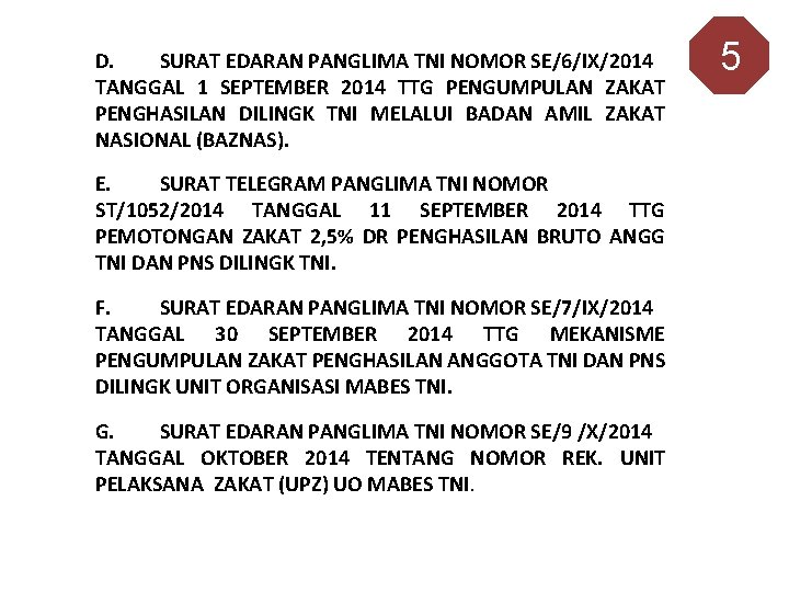 D. SURAT EDARAN PANGLIMA TNI NOMOR SE/6/IX/2014 TANGGAL 1 SEPTEMBER 2014 TTG PENGUMPULAN ZAKAT