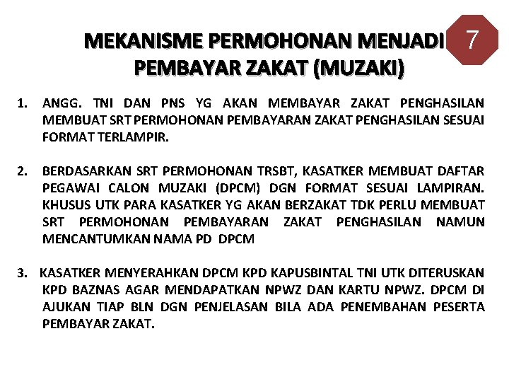 MEKANISME PERMOHONAN MENJADI 7 PEMBAYAR ZAKAT (MUZAKI) 1. ANGG. TNI DAN PNS YG AKAN