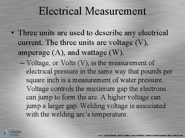 Electrical Measurement • Three units are used to describe any electrical current. The three