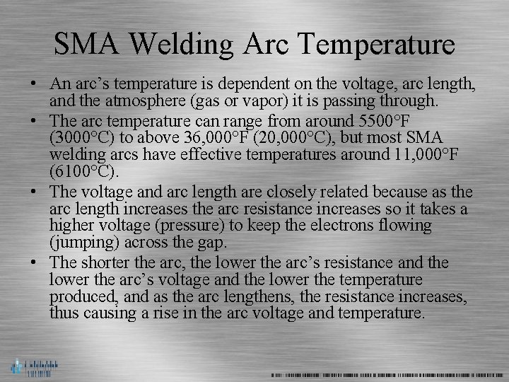 SMA Welding Arc Temperature • An arc’s temperature is dependent on the voltage, arc