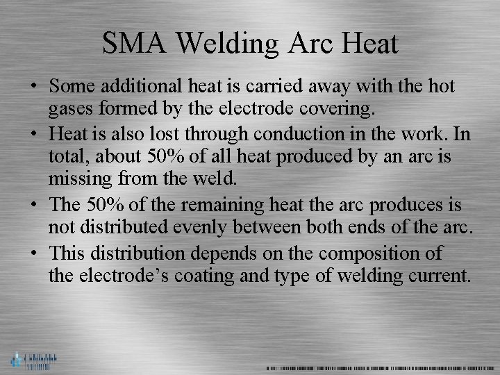 SMA Welding Arc Heat • Some additional heat is carried away with the hot