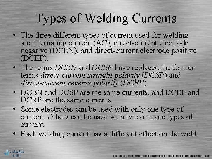 Types of Welding Currents • The three different types of current used for welding