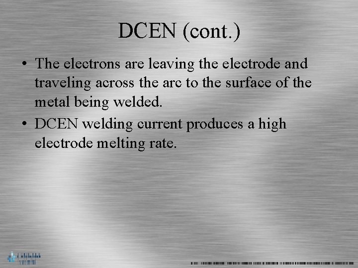 DCEN (cont. ) • The electrons are leaving the electrode and traveling across the