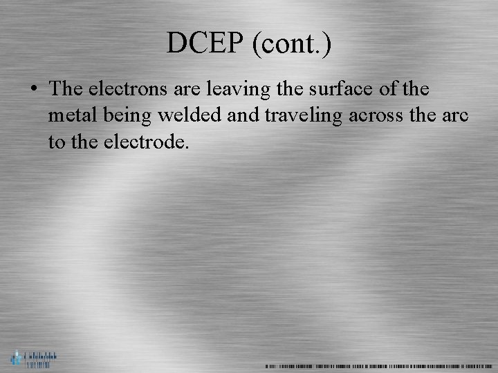 DCEP (cont. ) • The electrons are leaving the surface of the metal being