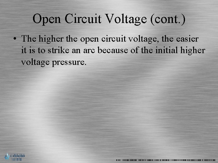 Open Circuit Voltage (cont. ) • The higher the open circuit voltage, the easier