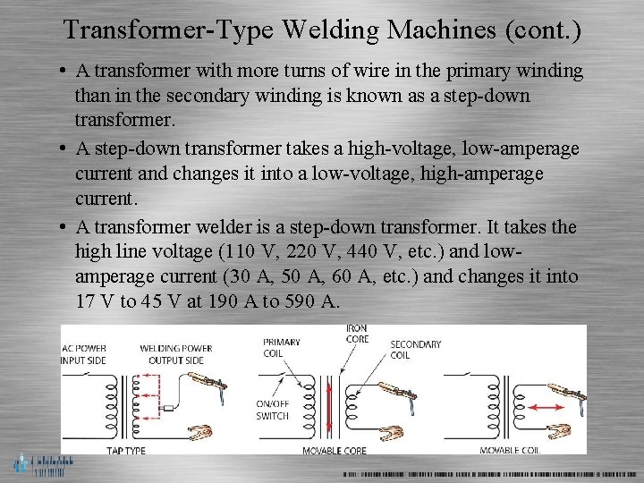 Transformer-Type Welding Machines (cont. ) • A transformer with more turns of wire in