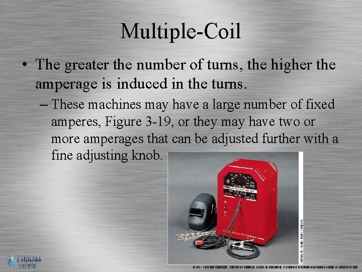 Multiple-Coil • The greater the number of turns, the higher the amperage is induced