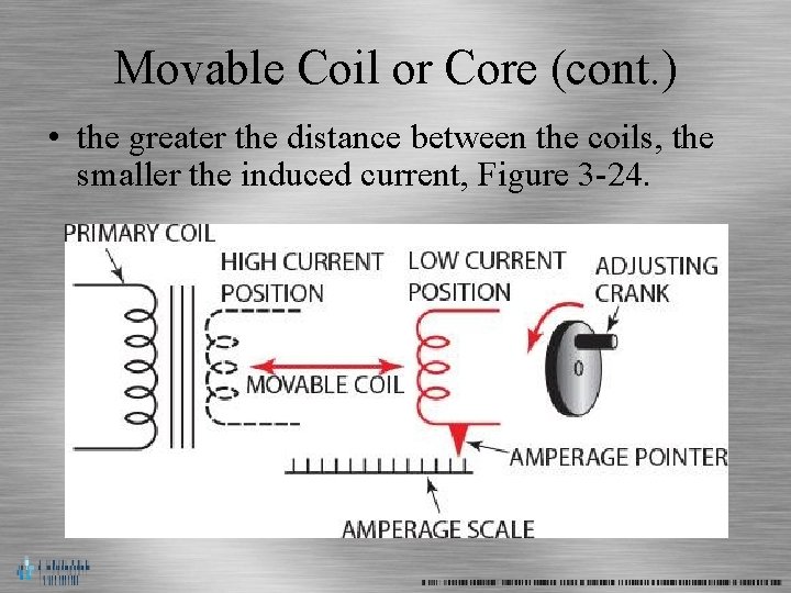 Movable Coil or Core (cont. ) • the greater the distance between the coils,