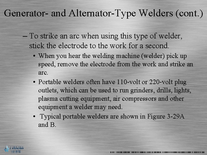 Generator- and Alternator-Type Welders (cont. ) – To strike an arc when using this