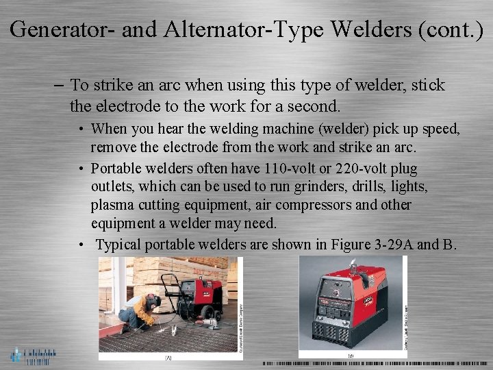 Generator- and Alternator-Type Welders (cont. ) – To strike an arc when using this