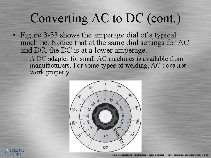 Converting AC to DC (cont. ) • Figure 3 -33 shows the amperage dial