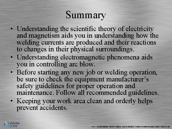 Summary • Understanding the scientific theory of electricity and magnetism aids you in understanding