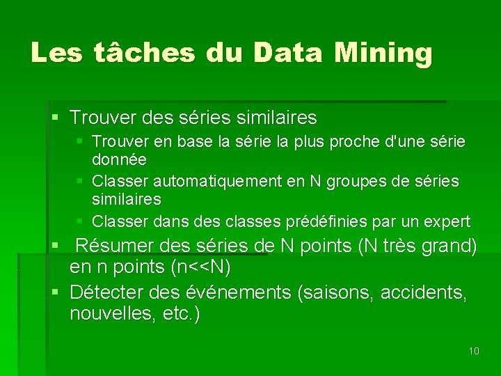 Les tâches du Data Mining § Trouver des séries similaires § Trouver en base