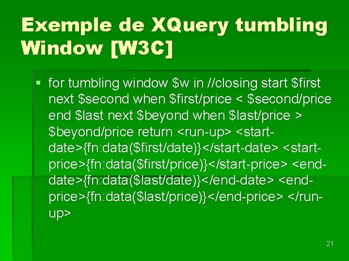 Exemple de XQuery tumbling Window [W 3 C] § for tumbling window $w in