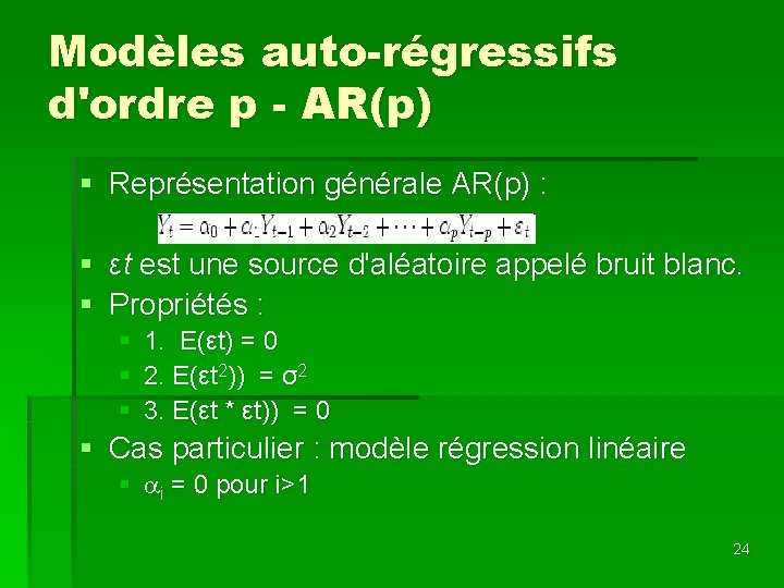 Modèles auto-régressifs d'ordre p - AR(p) § Représentation générale AR(p) : § εt est