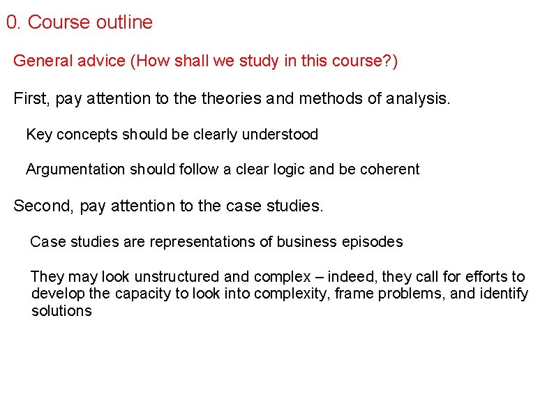 0. Course outline General advice (How shall we study in this course? ) First,