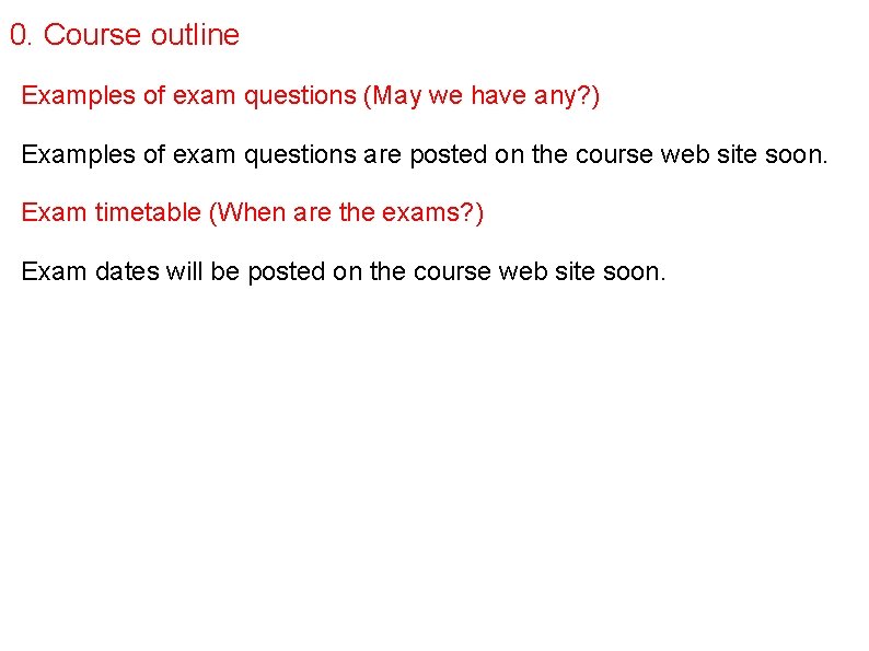 0. Course outline Examples of exam questions (May we have any? ) Examples of