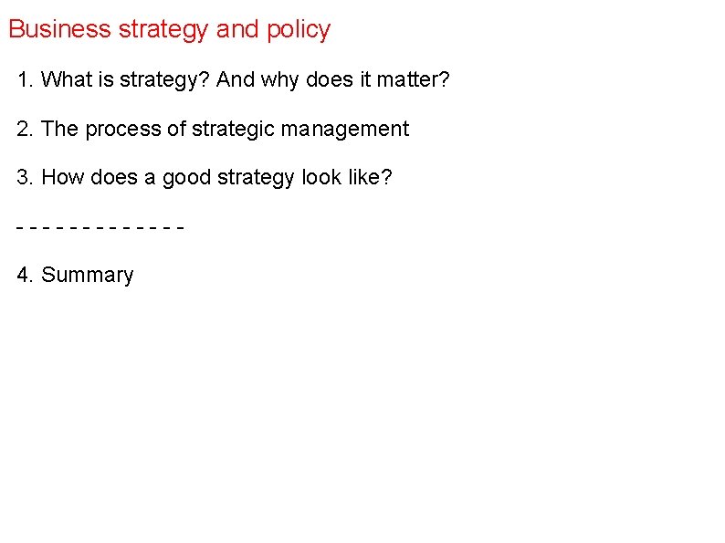 Business strategy and policy 1. What is strategy? And why does it matter? 2.
