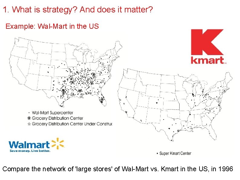 1. What is strategy? And does it matter? Example: Wal-Mart in the US Compare