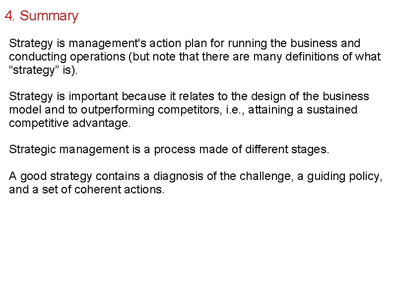 4. Summary Strategy is management's action plan for running the business and conducting operations