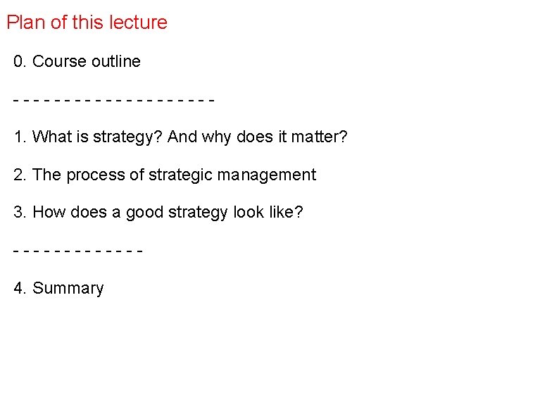 Plan of this lecture 0. Course outline ----------1. What is strategy? And why does