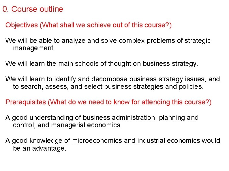 0. Course outline Objectives (What shall we achieve out of this course? ) We
