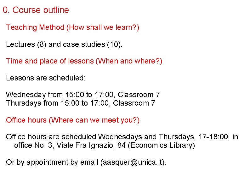 0. Course outline Teaching Method (How shall we learn? ) Lectures (8) and case