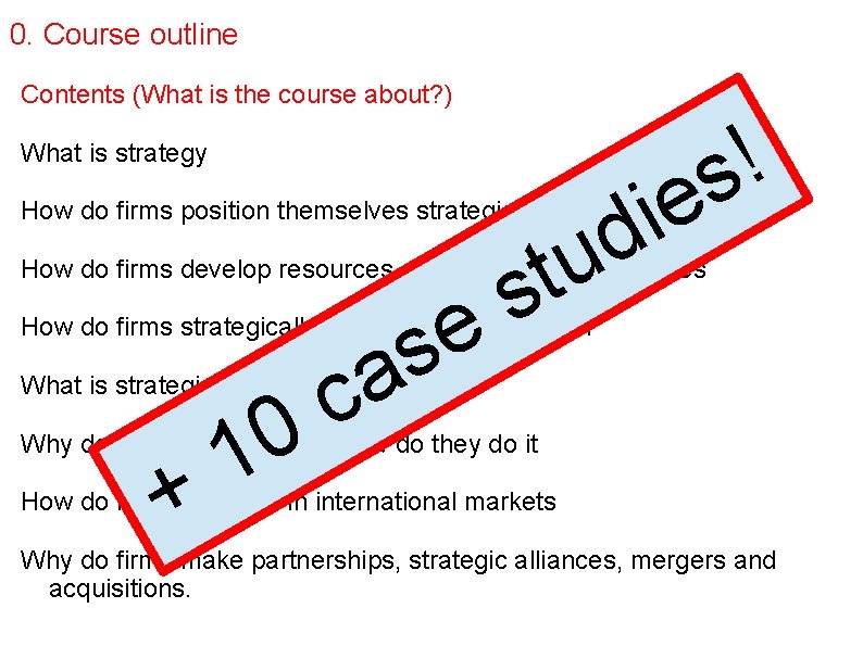 0. Course outline Contents (What is the course about? ) What is strategy !
