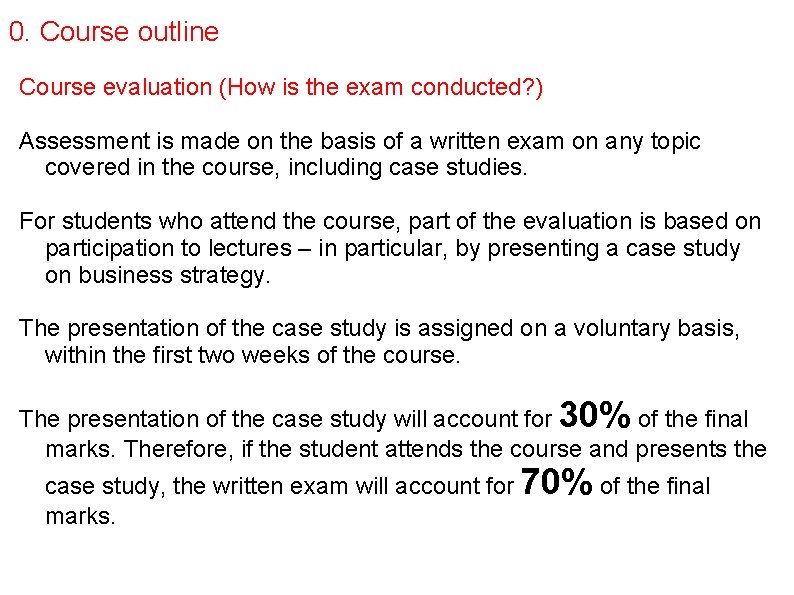 0. Course outline Course evaluation (How is the exam conducted? ) Assessment is made
