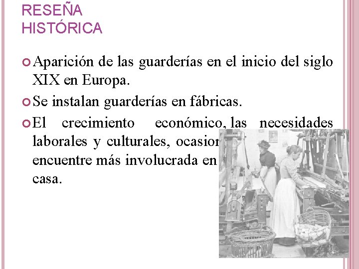 RESEÑA HISTÓRICA Aparición de las guarderías en el inicio del siglo XIX en Europa. RESEÑA HISTÓRICA Aparición de las guarderías en el inicio del siglo XIX en Europa.