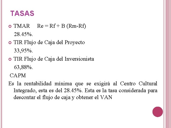 TASAS TMAR Re = Rf + B (Rm-Rf) 28. 45%. TIR Flujo de Caja TASAS TMAR Re = Rf + B (Rm-Rf) 28. 45%. TIR Flujo de Caja