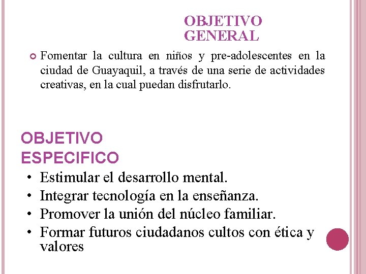 OBJETIVO GENERAL Fomentar la cultura en niños y pre-adolescentes en la ciudad de Guayaquil, OBJETIVO GENERAL Fomentar la cultura en niños y pre-adolescentes en la ciudad de Guayaquil,